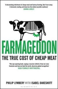 Farmageddon : the true cost of cheap meat; Philip Lymbery; 2014