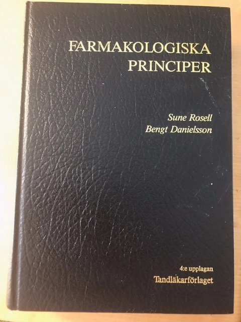Farmakologiska principer : lärobok i farmakologi för universitet och högskolor; Sune Rosell; 1984