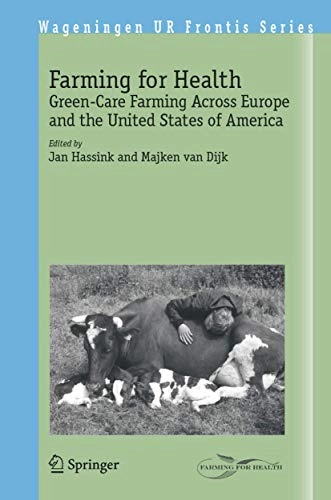 Farming for health : green-care farming across Europe and the United States of America; Jan Hassink; 2006