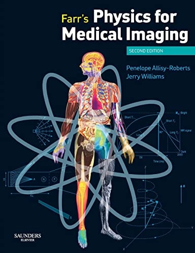 Farr's physics for medical imaging; Penelope Allisy-Roberts; 2007