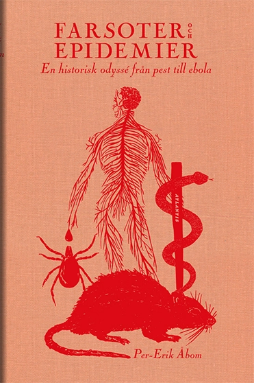 Farsoter och epidemier : en historisk odyssé från pest till ebola; Per-Erik Åbom; 2015