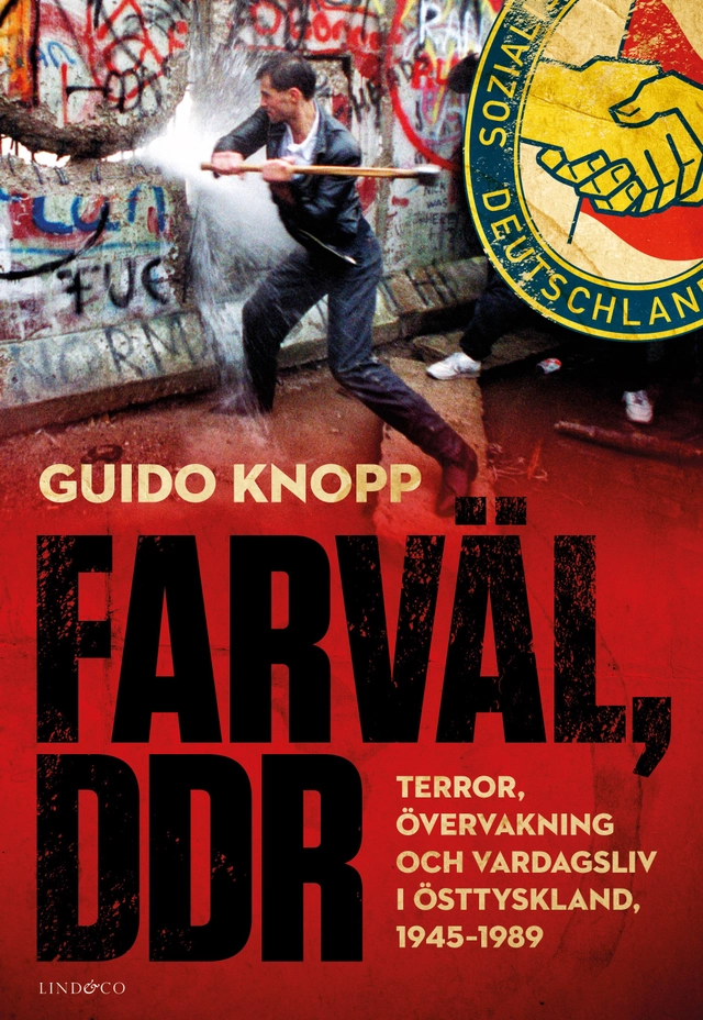Farväl, DDR : terror, övervakning och vardagsliv i Östtyskland, 1945–1989; Guido Knopp; 2024