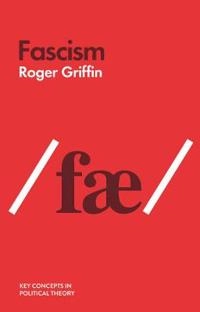 Fascism : an introduction to comparative fascist studies; Roger Griffin; 2018