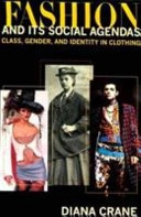 Fashion and its social agendas : class, gender, and identity in clothing; Diana Crane; 2000