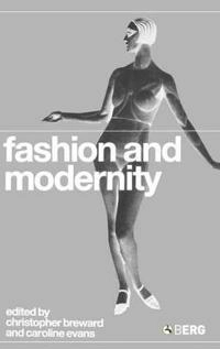Fashion and modernity; Christopher Breward, Caroline Evans; 2005