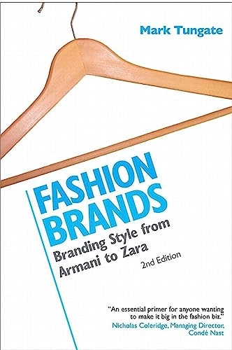 Fashion Brands: Branding Style from Armani to ZaraFashion Brands: Branding Style from Armani to ZaraKogan Page Series; Mark Tungate