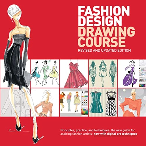 Fashion design drawing course : principles, practices, and techniques : the new guide for aspiring fashion artists -- now with digital art techniques; Caroline Tatham; 2011