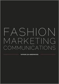 Fashion Marketing Communications; Gaynor Lea-Greenwood; 2012