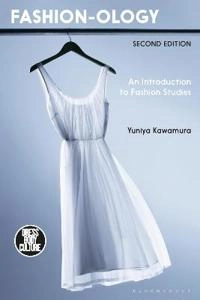 Fashion-ology : an introduction to fashion studies; Yuniya Kawamura; 2018