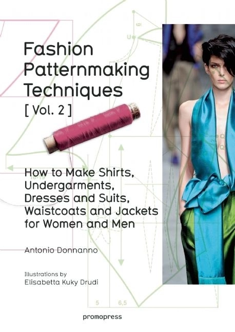 Fashion patternmaking techniques: women/men how to make shirts, undergarmen; a Donnanno; 2016