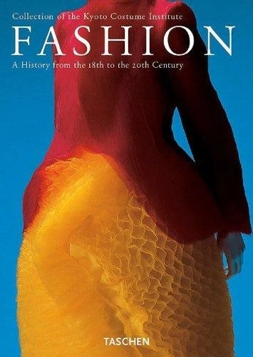 Fashion : the collection of the Kyoto Costume Institute : a history from the 18th to the 20th century; Akiko Fukai, Tamami. Suoh, Kyōto Fukushoku Bunka Kenkyū Zaidan.; 2002