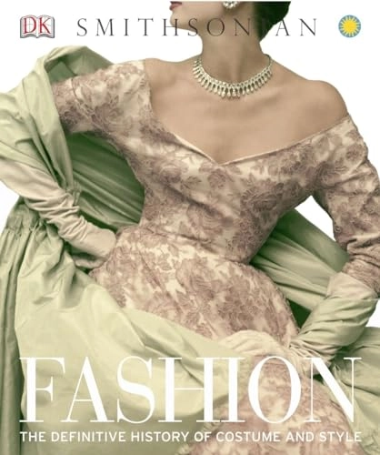 Fashion : the definitive history of costume and style; Susan. Brown, Smithsonian Institution.; 2012