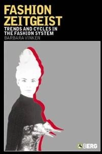 Fashion zeitgeist : trends and cycles in the fashion system; Barbara Vinken; 2005
