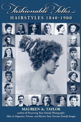 Fashionable Folks: Hairstyles, 1840-1900; Maureen Alice Taylor