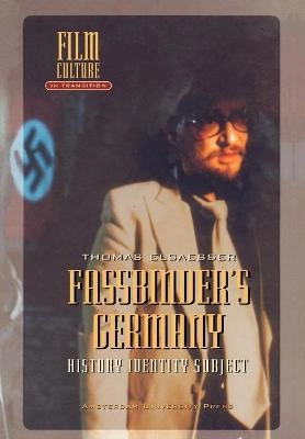 Fassbinder's Germany : history identity subject; Thomas Elsaesser; 1996