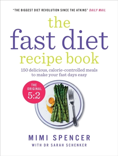 Fast Diet recipe Book - 150 Delicious, Calorie-controlled Meals; Dr. Sarah Shenker; 2013