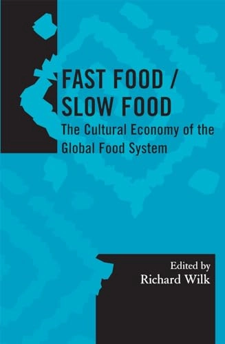 Fast food/slow food : the cultural economy of the global food system; Richard Wilk; 2006