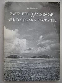 Fasta fornlämningar och arkeologiska regioner = [Ancient monuments and archaeological regions]; Åke Hyenstrand; 1984
