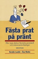 Fästa prat på pränt : Hur man skriver läsvärda protokoll och minnesanteckningar; Kerstin Lundin; 2000
