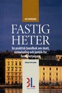 Fastigheter : en praktisk handbok om skatt, redovisning och juridik för fastighetsägare; Ulf Bokelund Svensson; 2004