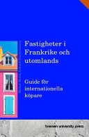 Fastigheter i Frankrike och utomlands: Guide för internationella köpare; GERARD. MOREL DARRIEUSSECQ (MICHEL.), Michel Morel