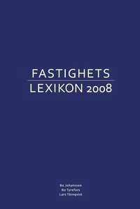 Fastighetslexikon 2008; Bo Johansson, Bo Tyrefors, Lars Törnqvist; 2008