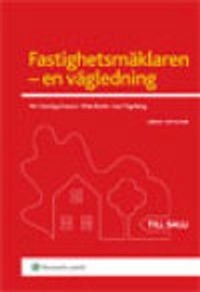 Fastighetsmäklaren -en vägledning; Per Henning Grauers, Mats Rosén, Lars Tegelberg; 2011