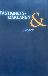 Fastighetsmäklaren & juridiken; Sveriges fastighetsmäklarsamfund; 2013