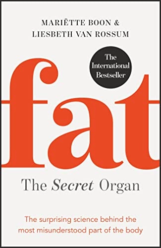 Fat : the secret organ : the surprising science behind the body's most misunderstood part of the body; Mariette Boon; 2020