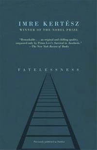 Fatelessness : a novel; Imre Kertész; 2004