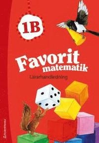 Favorit matematik 1B - Lärarhandledning; Sirpa Haapaniemi, Sirpa Mörsky, Arto Tikkanen, Päivi Vehmas, Juha Voima; 2013