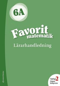 Favorit matematik 6A Lärarpaket - Digitalt + Tryckt; Katariina Asikainen, Kimmo Nyrhinen, Pekka Rokka, Päivi Vehmas; 2019