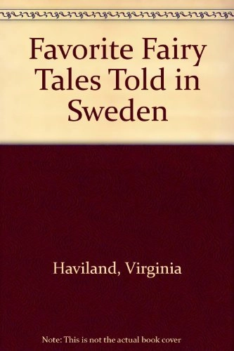 Favorite fairy tales told in Sweden; Virginia Haviland; 1994