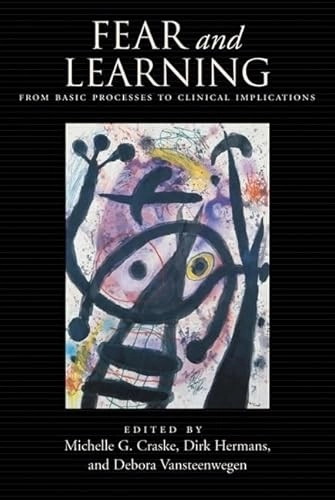 Fear and learning : from basic processes to clinical implications; Michelle G Craske, Dirk Hermans, Debora Vansteenwegen; 2006