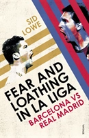 Fear and Loathing in La Liga; Sid Lowe; 2014