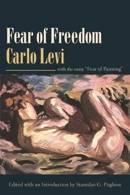 Fear of freedom : with the essay, "Fear of painting"; Carlo Levi; 2008