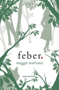 Feber; Maggie Stiefvater; 2011