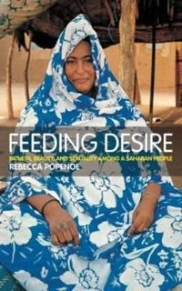 Feeding desire : fatness, beauty, and sexuality among a Saharan people; Rebecca Popenoe; 2004