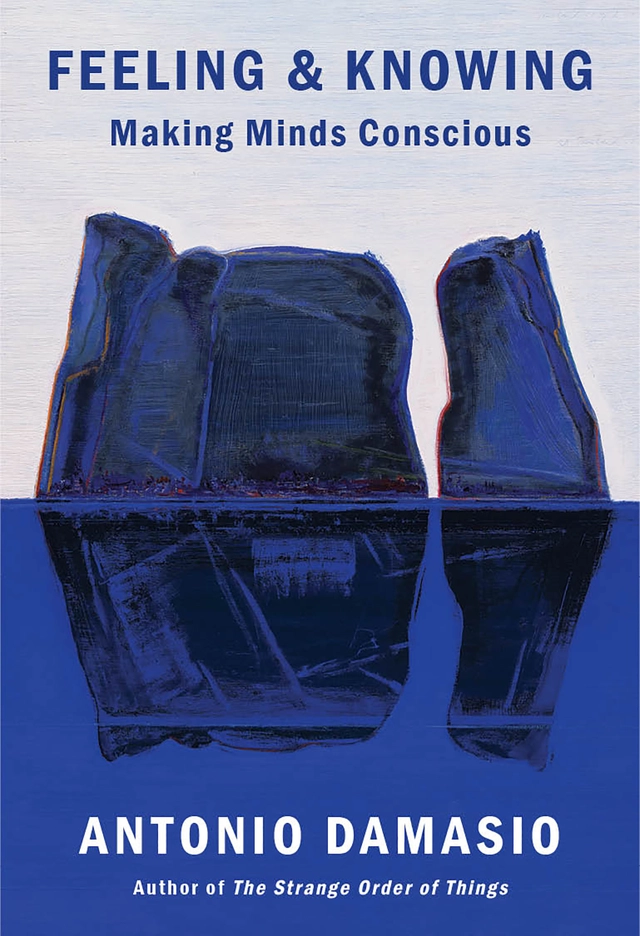 Feeling & Knowing; Antonio Damasio; 2022