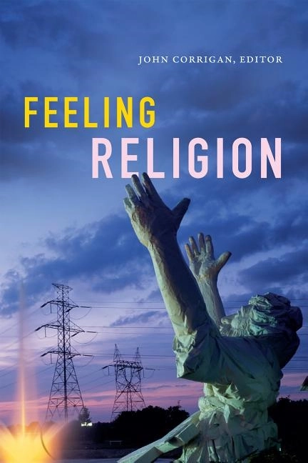 Feeling religion; John Corrigan; 2018