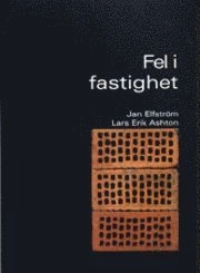 Fel i fastighet. Utg 3; Jan Elfström, Lars Erik Ashton; 2008