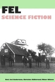 FEL Science fiction; Pia Lindestrand, A R Yngve, Björn Mattsson, Maria Nygård, Erika Harlitz, Joel Andersson, Annika Jägerbrand, Anders Nilsson, Lennart Svensson, Gustav Källstrand, K G Johansson, Fredrik Almqvist, Love Kölle; 2009