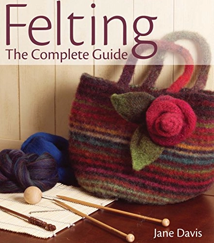 Felting : the complete guide; Jane Davis; 2009