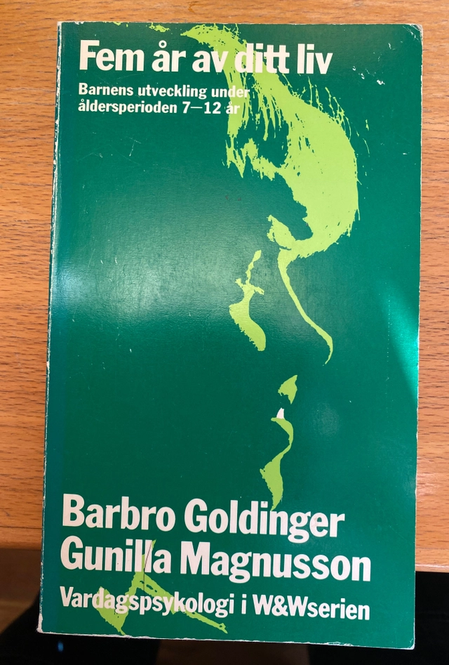 Fem år av ditt liv : barnens utveckling under åldersperioden 7-12 år; Barbro Goldinger; 1977