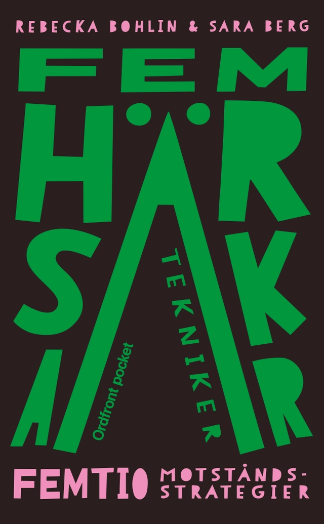 Fem härskartekniker : Femtio motståndsstrategier; Rebecka Bohlin, Sara Berg; 2018