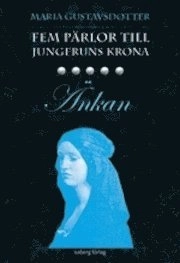Fem pärlor till jungfruns krona. Änkan; Maria Gustavsdotter; 2010