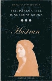 Fem pärlor till jungfruns krona. Hustrun; Maria Gustavsdotter; 2009