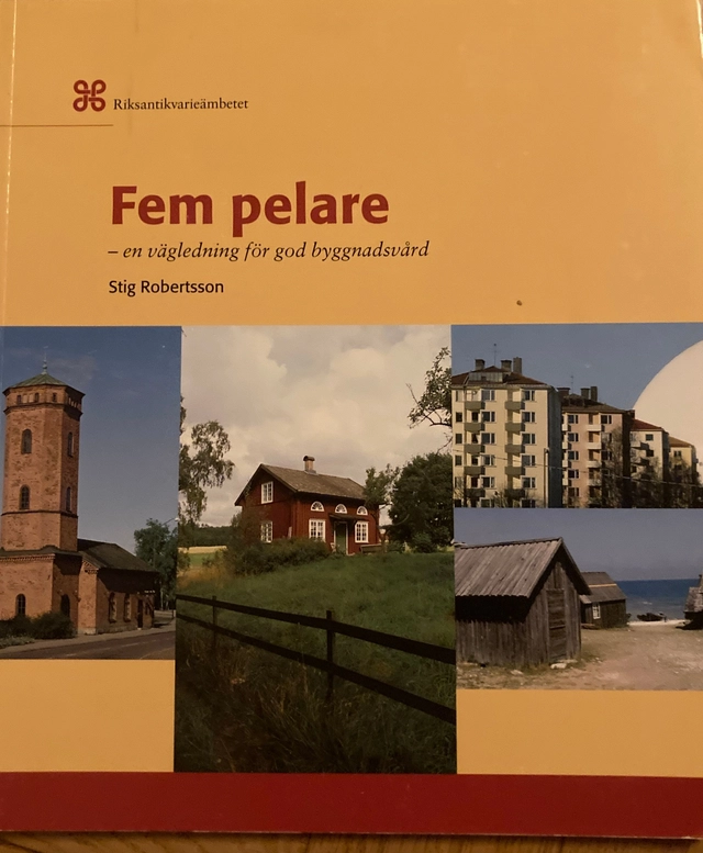 Fem pelare : en vägledning för god byggnadsvård; Stig Robertsson; 2003