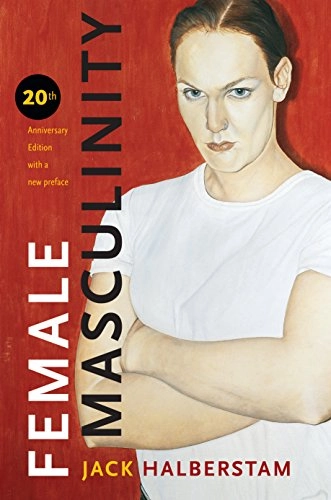 Female masculinity; Jack Halberstam; 2018
