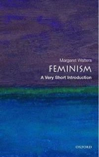 Feminism : a very short introduction; Margaret Walters; 2005